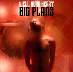Well Hung Heart : Big Plans